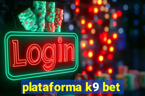 plataforma k9 bet